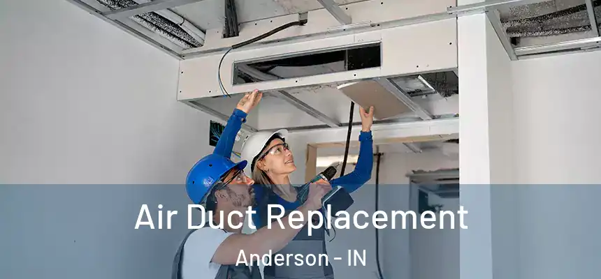 Air Duct Replacement Anderson - IN