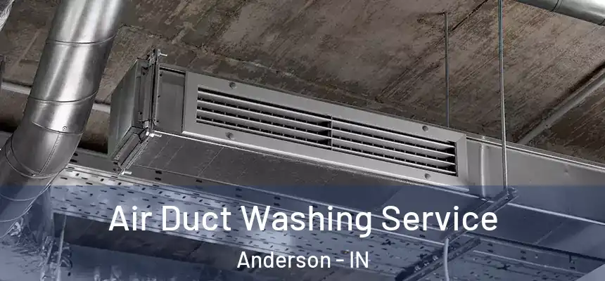  Air Duct Washing Service Anderson - IN