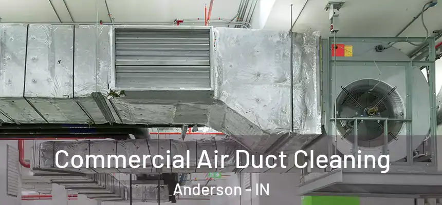 Commercial Air Duct Cleaning Anderson - IN
