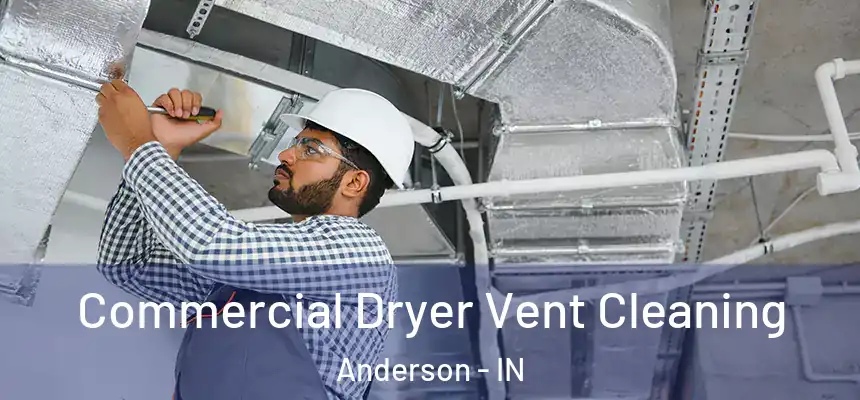 Commercial Dryer Vent Cleaning Anderson - IN