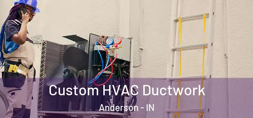  Custom HVAC Ductwork Anderson - IN