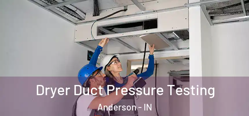 Dryer Duct Pressure Testing Anderson - IN