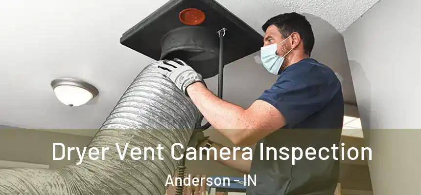 Dryer Vent Camera Inspection Anderson - IN