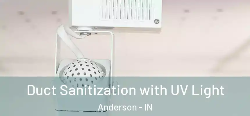 Duct Sanitization with UV Light Anderson - IN