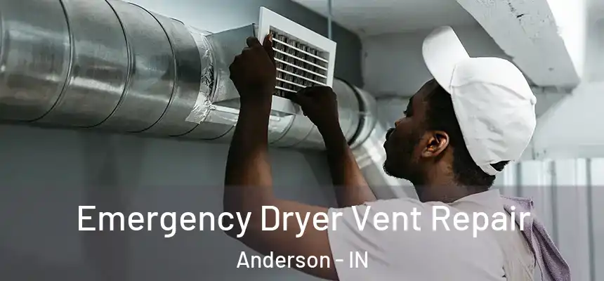  Emergency Dryer Vent Repair Anderson - IN