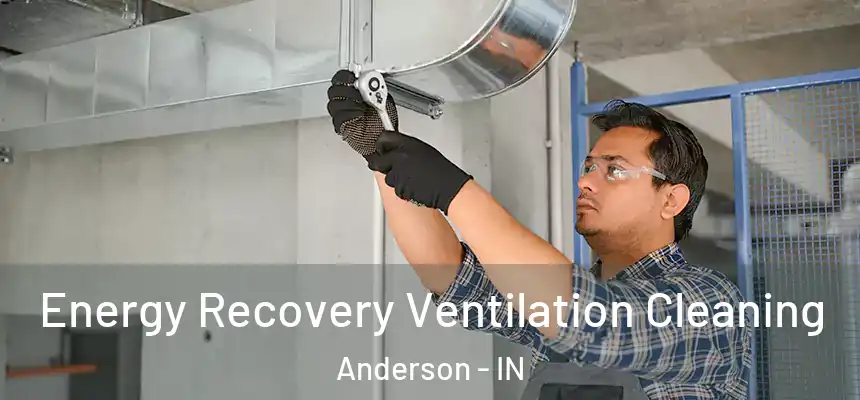  Energy Recovery Ventilation Cleaning Anderson - IN