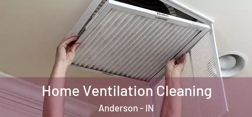 Home Ventilation Cleaning Anderson - IN