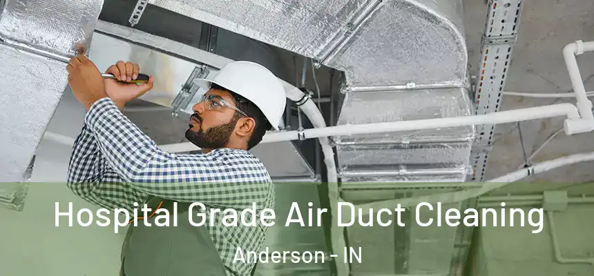  Hospital Grade Air Duct Cleaning Anderson - IN