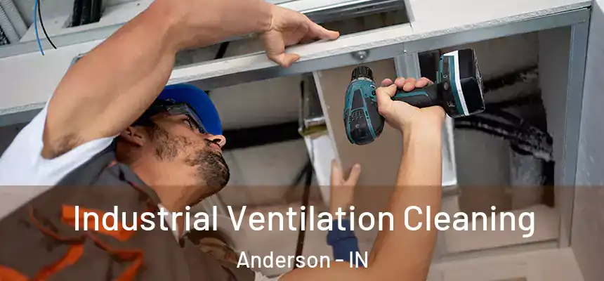 Industrial Ventilation Cleaning Anderson - IN