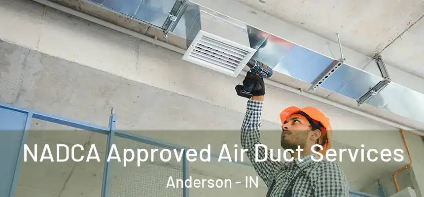 NADCA Approved Air Duct Services Anderson - IN