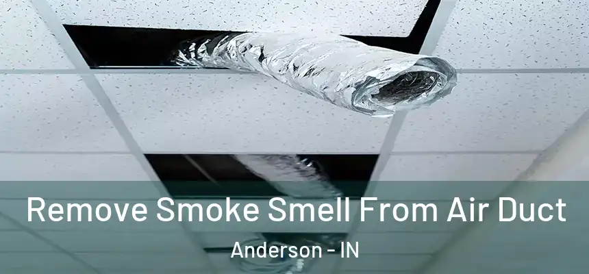  Remove Smoke Smell From Air Duct Anderson - IN