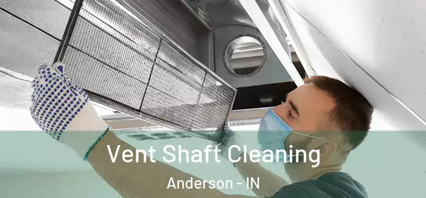 Vent Shaft Cleaning Anderson - IN