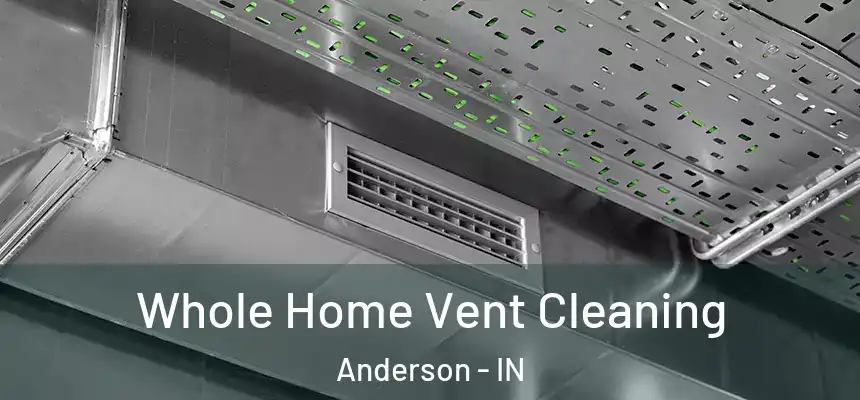  Whole Home Vent Cleaning Anderson - IN